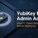 Hardware Security Keys for Admin Access: What IT Teams Need to Know Before Deploying YubiKey